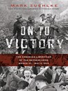 On to Victory (eBook): The Canadian Liberation of the Netherlands, March 23 - May 5, 1945